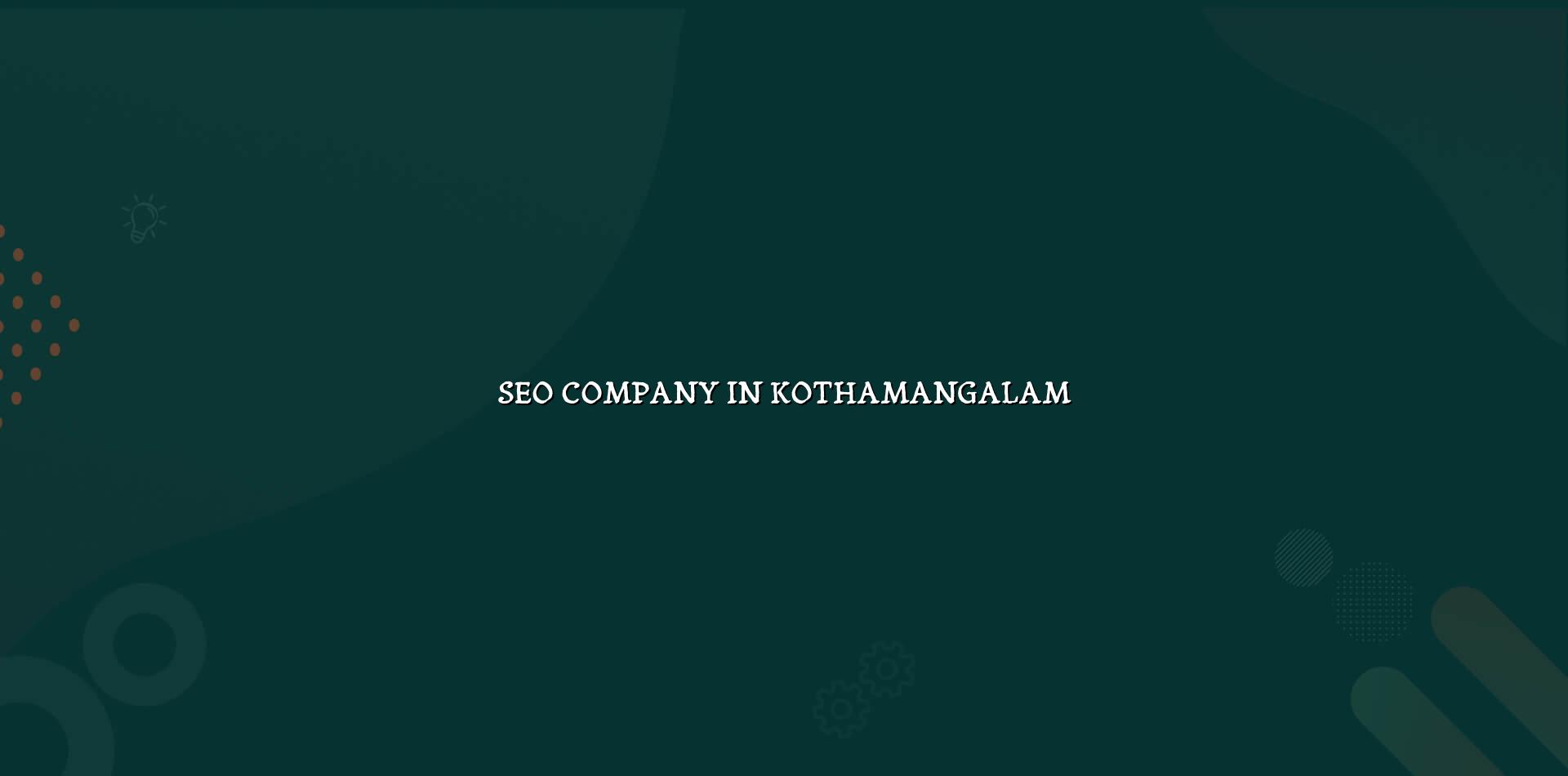 SEO Company in Kothamangalam in Nagercoil — WebGLITS