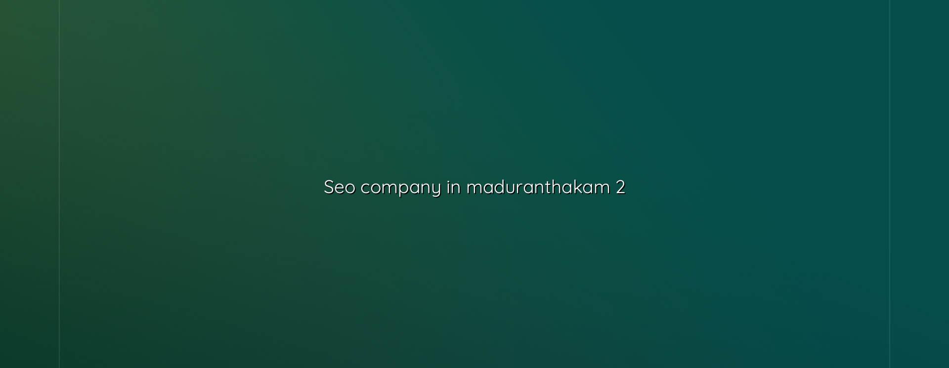 SEO checklist for Maduranthakam businesses