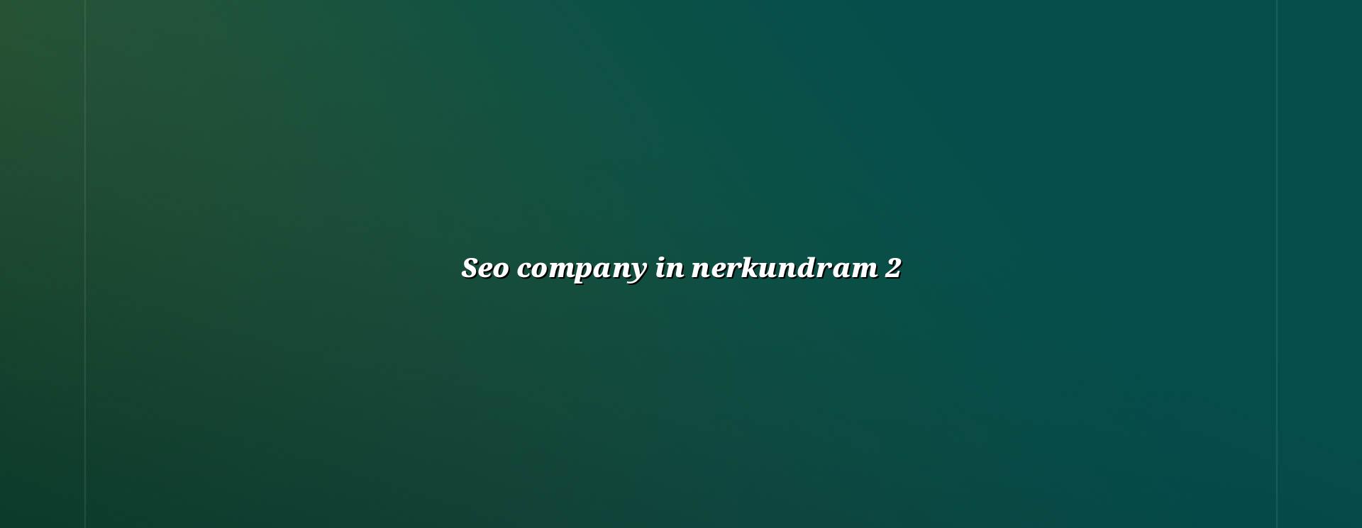 Seo support checklist for Nerkundram businesses