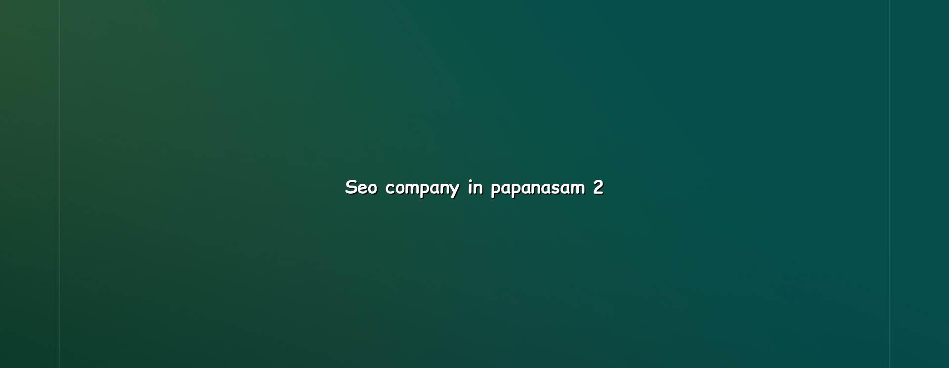 SEO checklist for Papanasam businesses