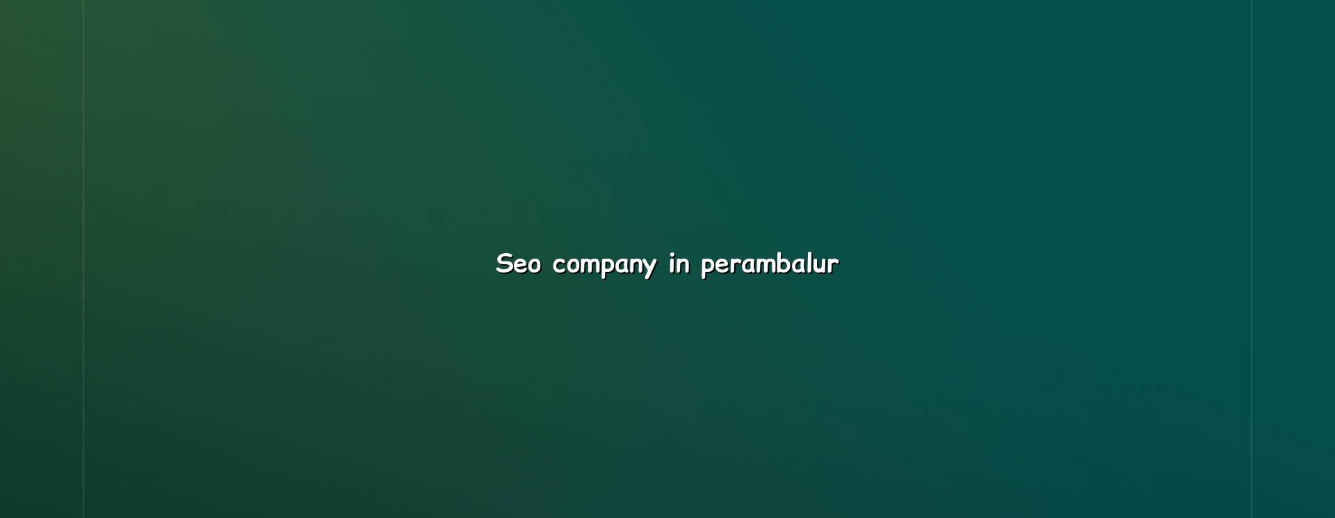 Seo Company in Perambalur — WebGLITS