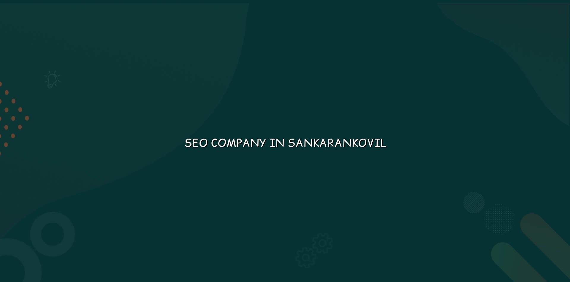 Seo Company In Sankarankovil in Nagercoil — WebGLITS