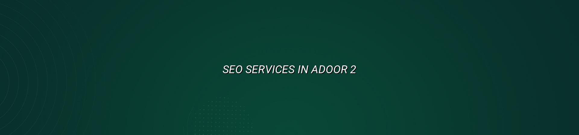 SEO plan for Adoor businesses by WebGLITS