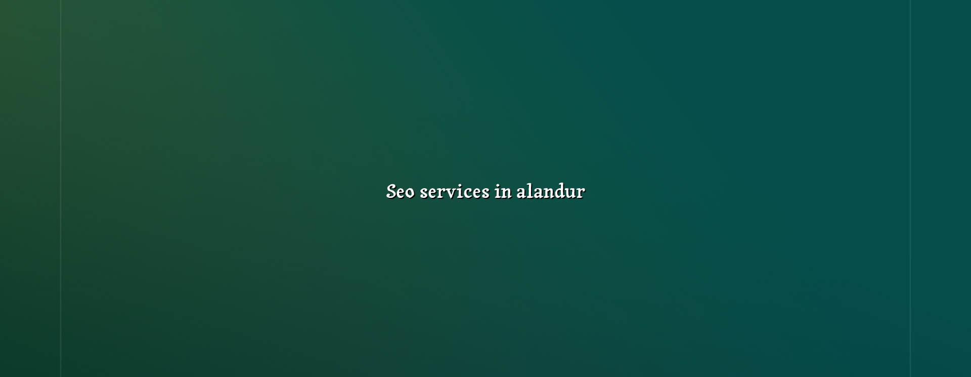 SEO services in Alandur — WebGLITS