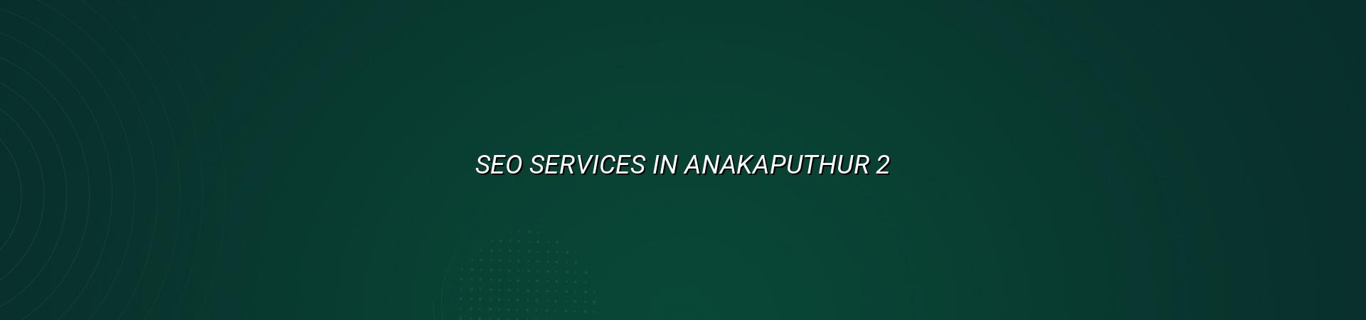 Local SEO checklist for Anakaputhur businesses