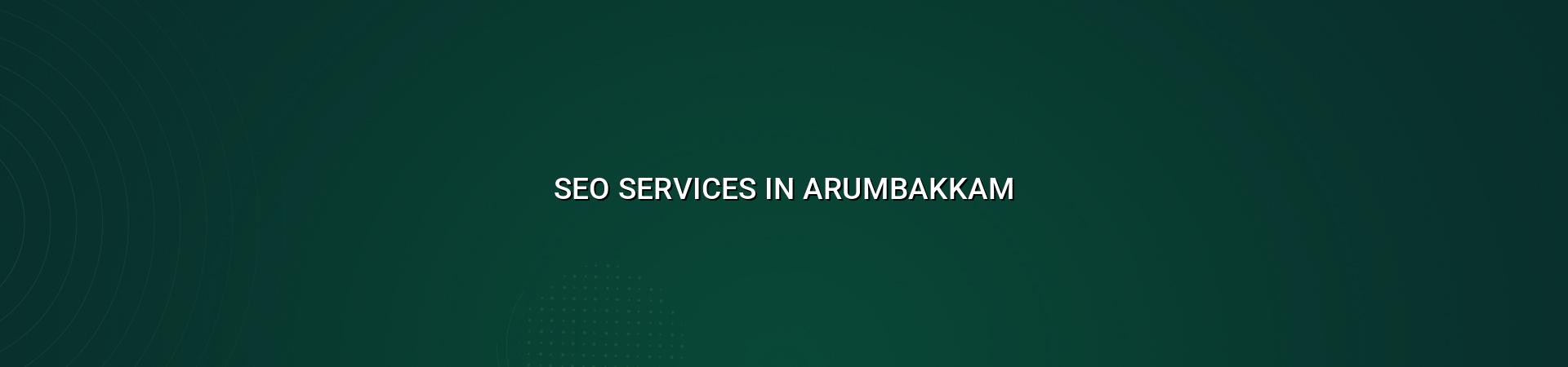 SEO services in Arumbakkam — WebGLITS