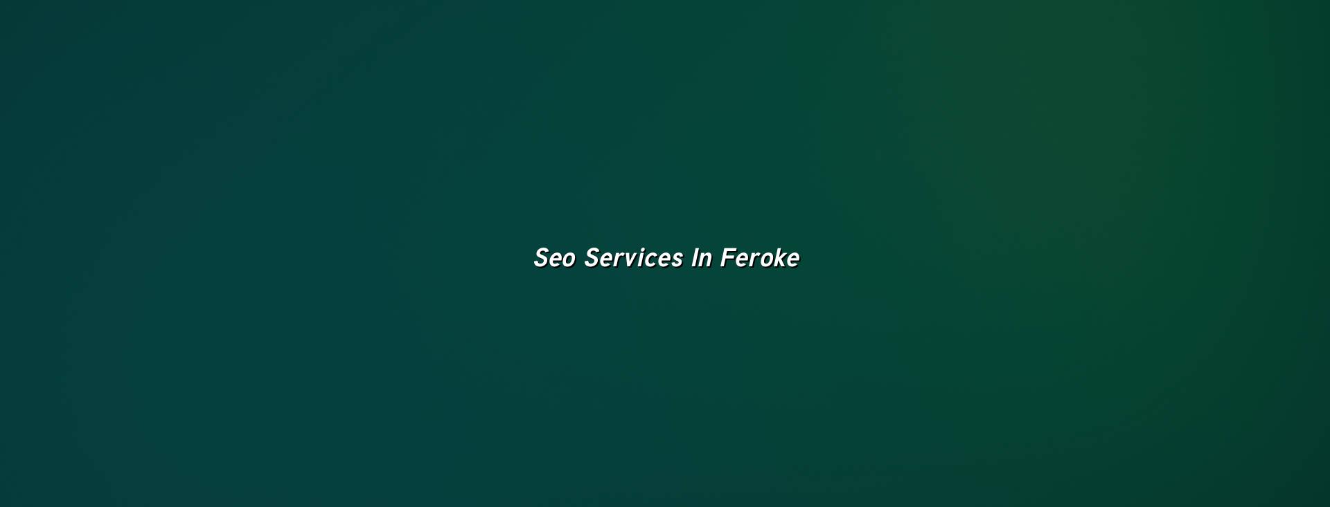SEO services in Feroke — WebGLITS