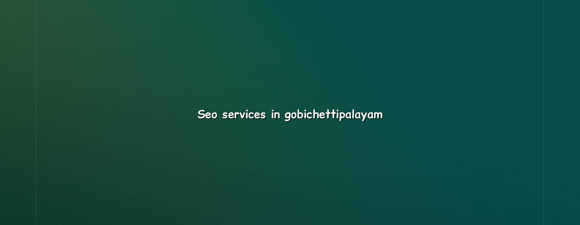 SEO Services in Gobichettipalayam — WebGLITS