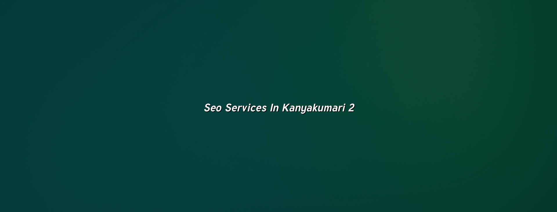 SEO planning for local businesses in Kanyakumari