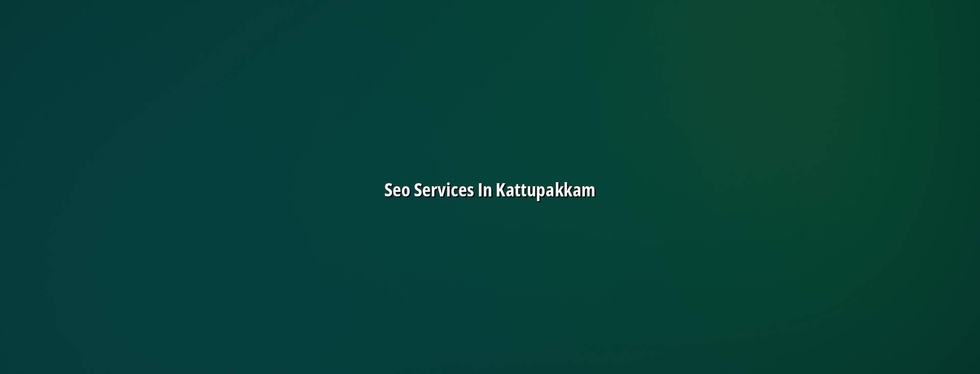 Seo services in Kattupakkam — WebGLITS
