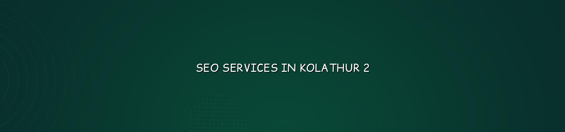 SEO checklist for Kolathur businesses