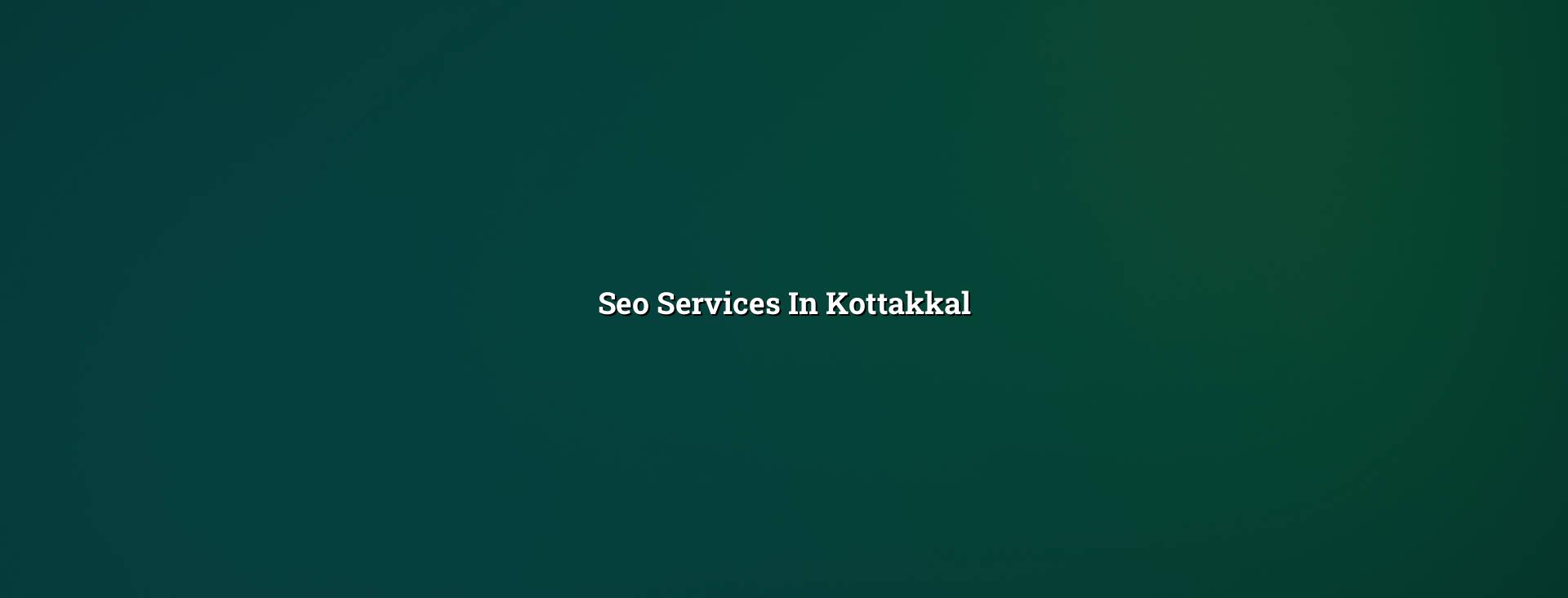 Seo Services in Kottakkal — WebGLITS