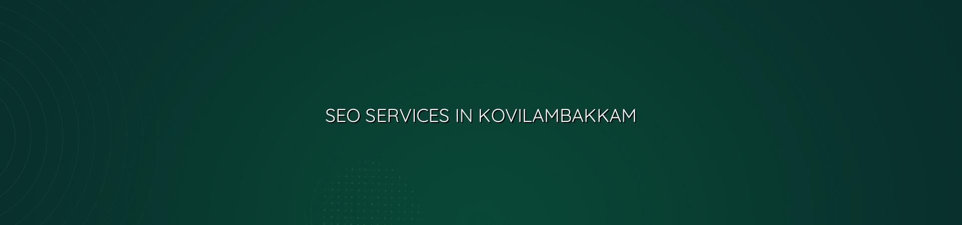 SEO services in Kovilambakkam — WebGLITS