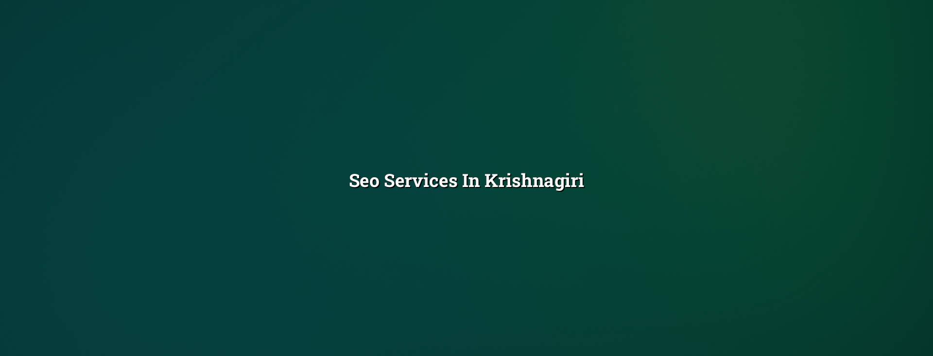 SEO services in Krishnagiri — WebGLITS