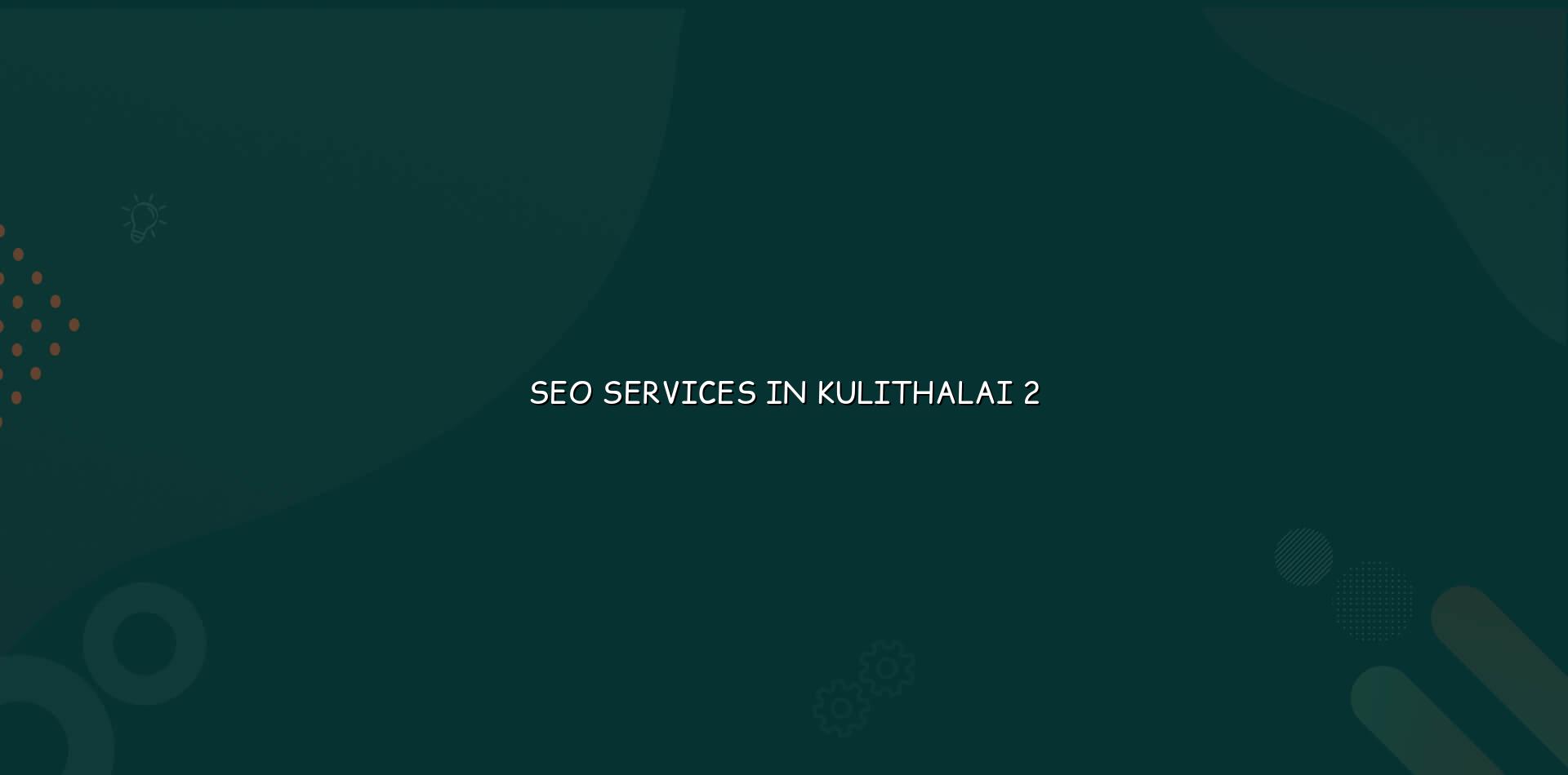 SEO checklist for Kulithalai businesses