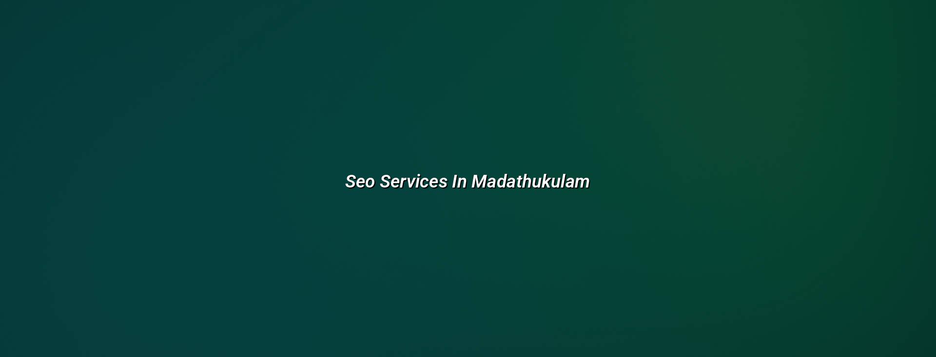 SEO services in Madathukulam by WebGLITS