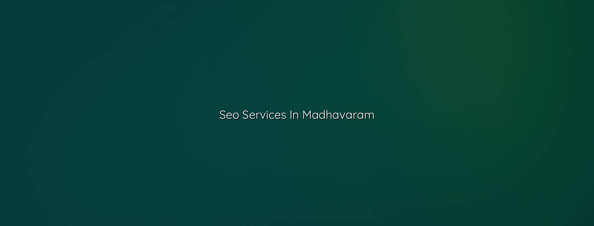 Seo services in Madhavaram in Nagercoil — WebGLITS