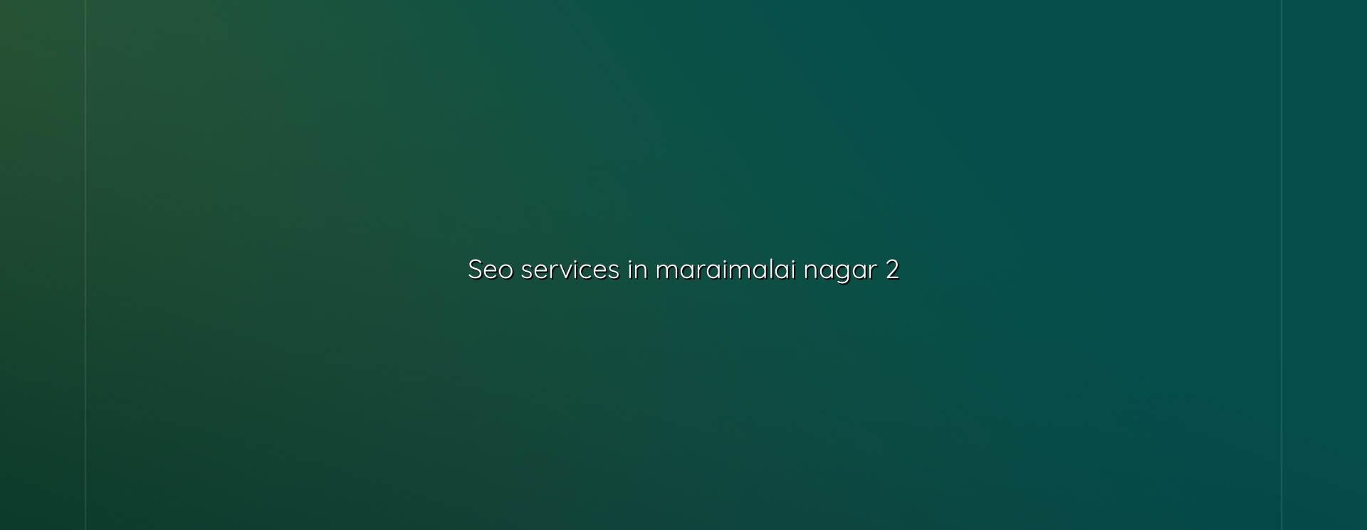 Key points for SEO services in Maraimalai Nagar