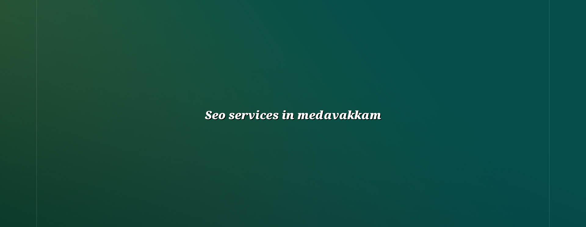 SEO Services in Medavakkam — WebGLITS