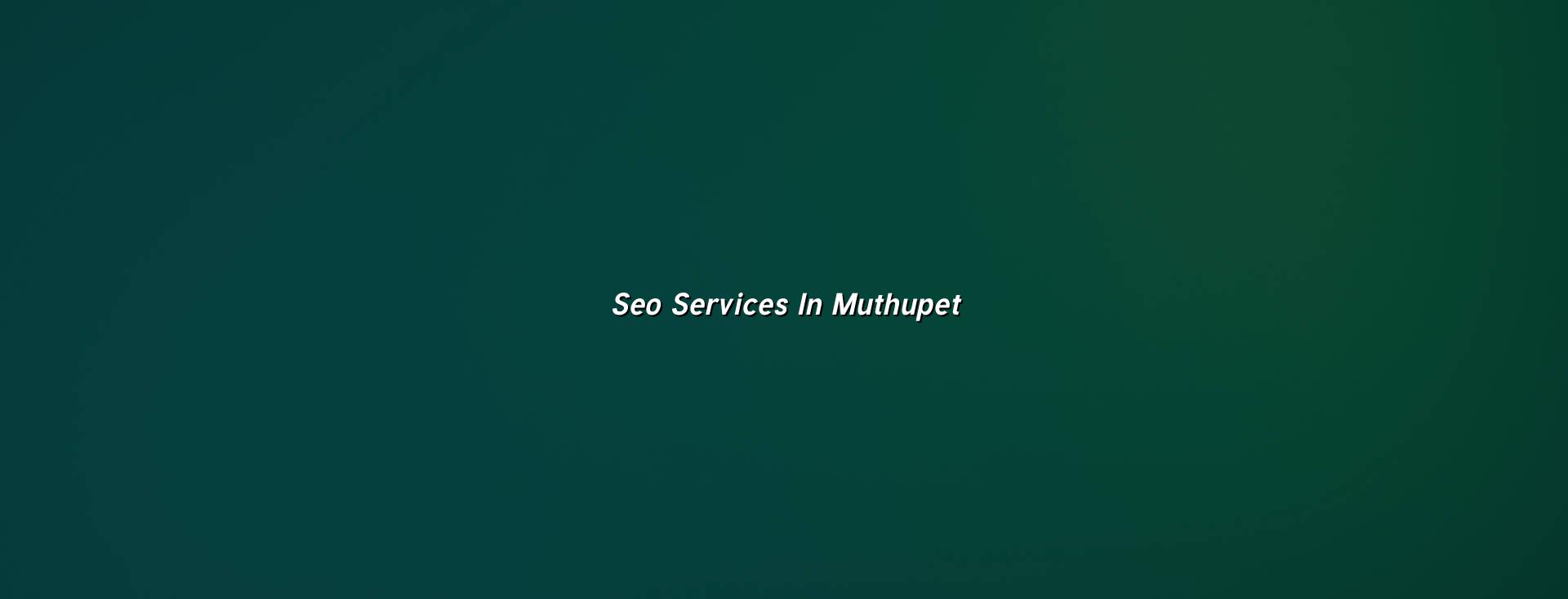 Seo Services In Muthupet in Nagercoil — WebGLITS