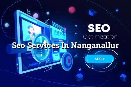 SEO services in Nanganallur — WebGLITS