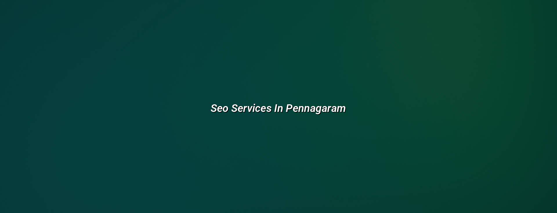 SEO Services in Pennagaram — WebGLITS