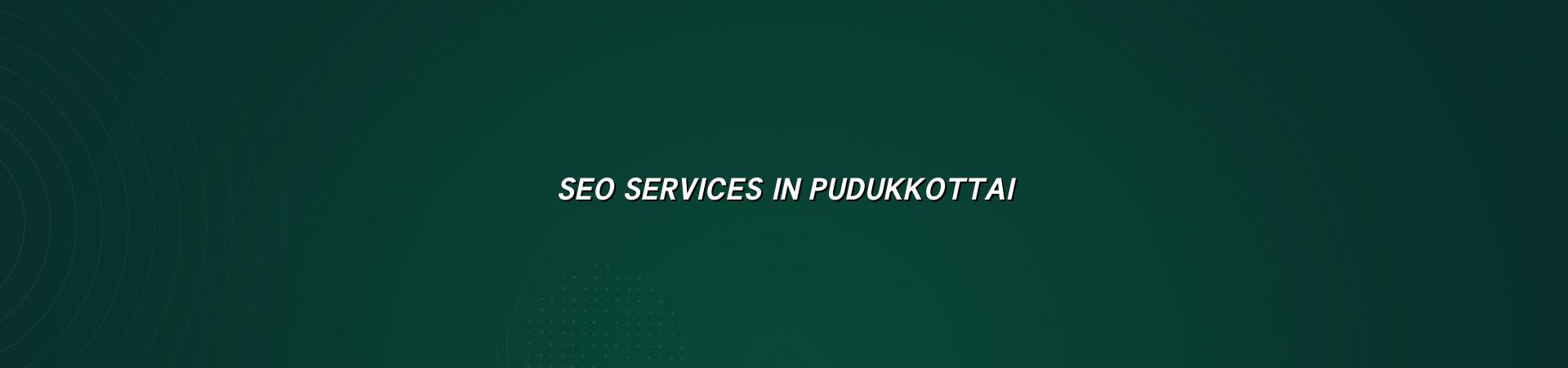 Seo Services in Pudukkottai — WebGLITS
