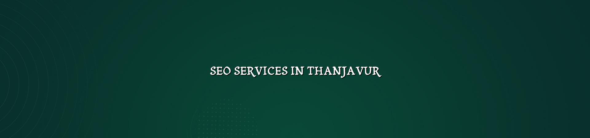 SEO services in Thanjavur — WebGLITS