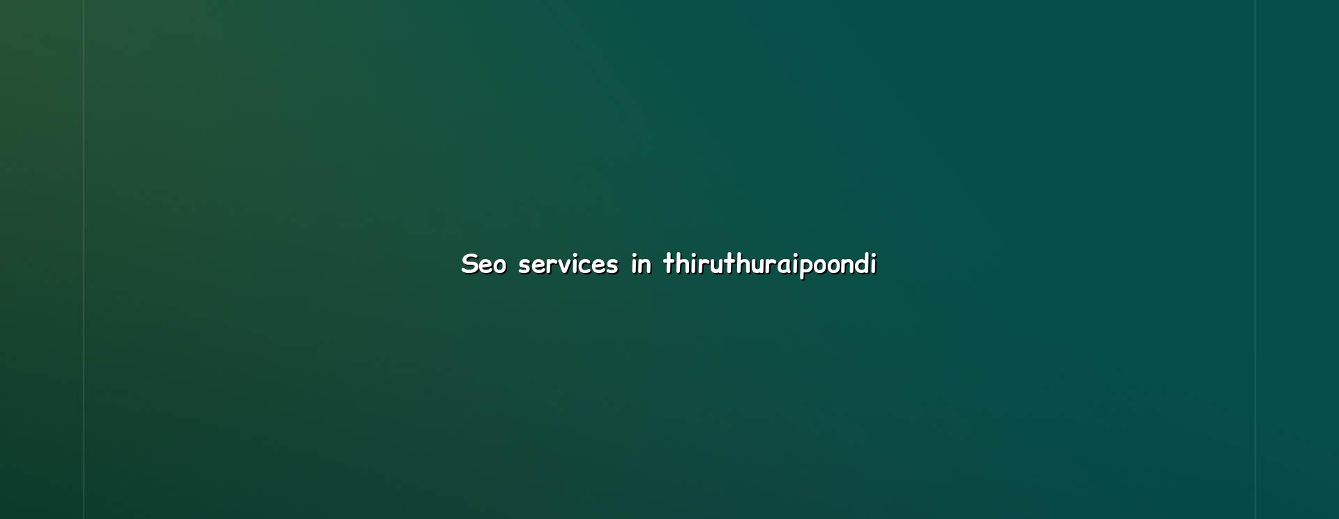 SEO services in Thiruthuraipoondi — WebGLITS