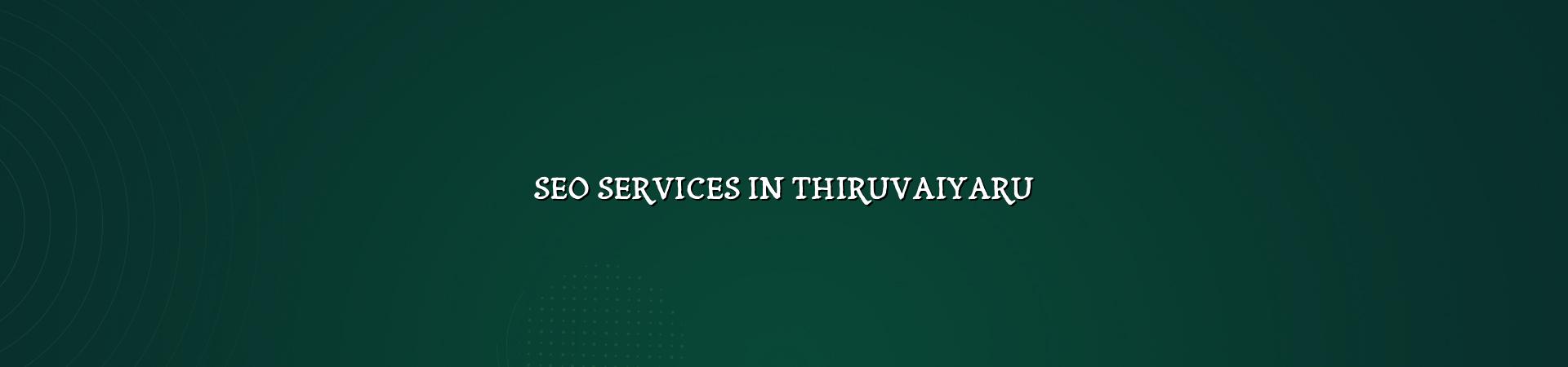 SEO services in Thiruvaiyaru — WebGLITS