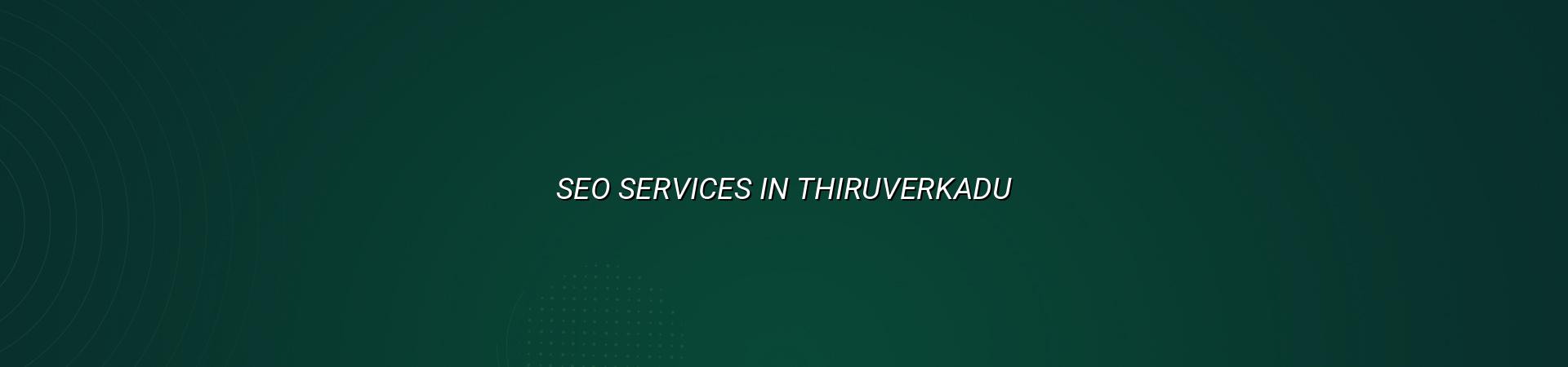SEO services in Thiruverkadu in Nagercoil — WebGLITS