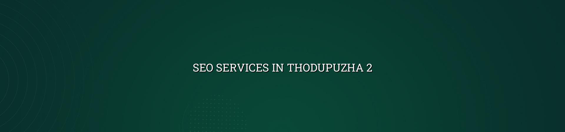 SEO planning for Thodupuzha businesses