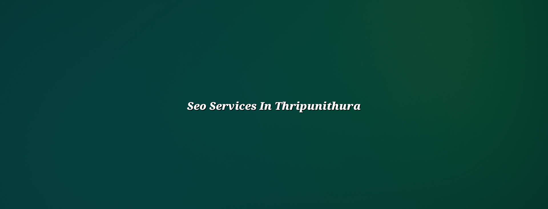 SEO services in Thripunithura in Nagercoil — WebGLITS