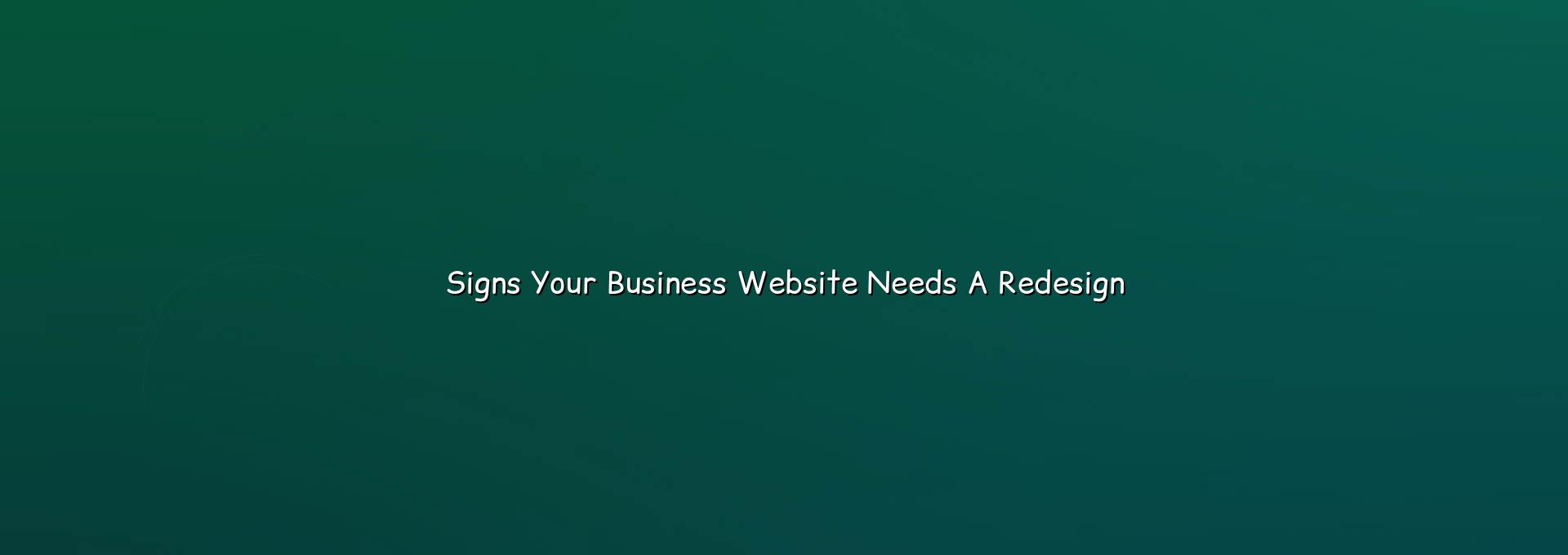 Website audit checklist for signs your business website needs a redesign