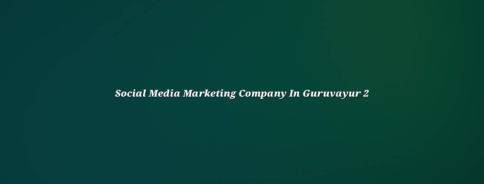 Social media marketing checklist for Guruvayur businesses