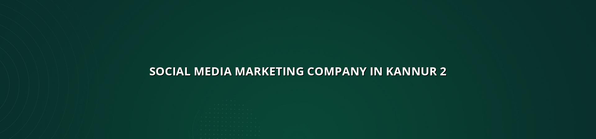 Social media marketing strategy for Kannur businesses