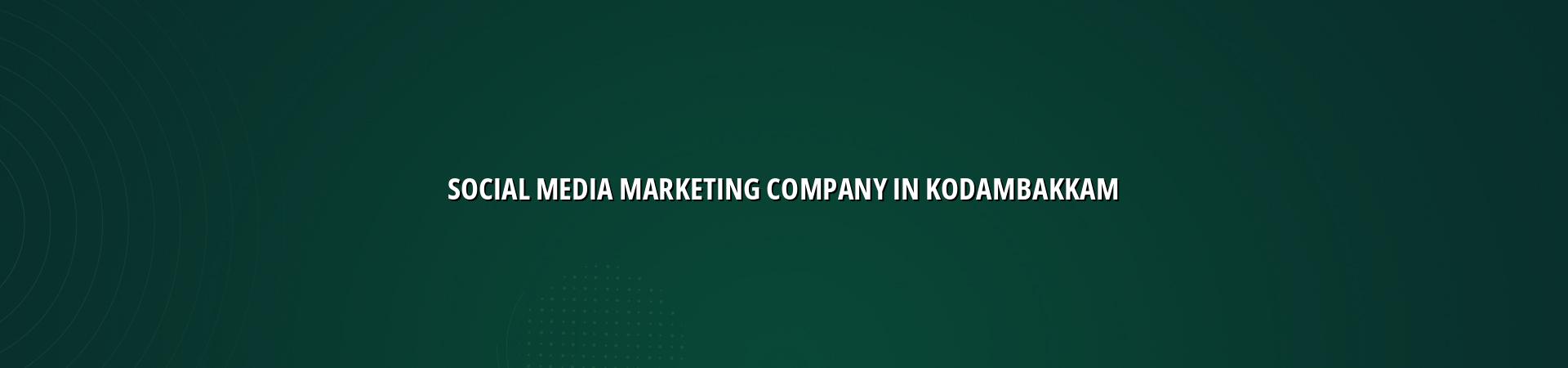 Social Media Marketing Company in Kodambakkam — WebGLITS
