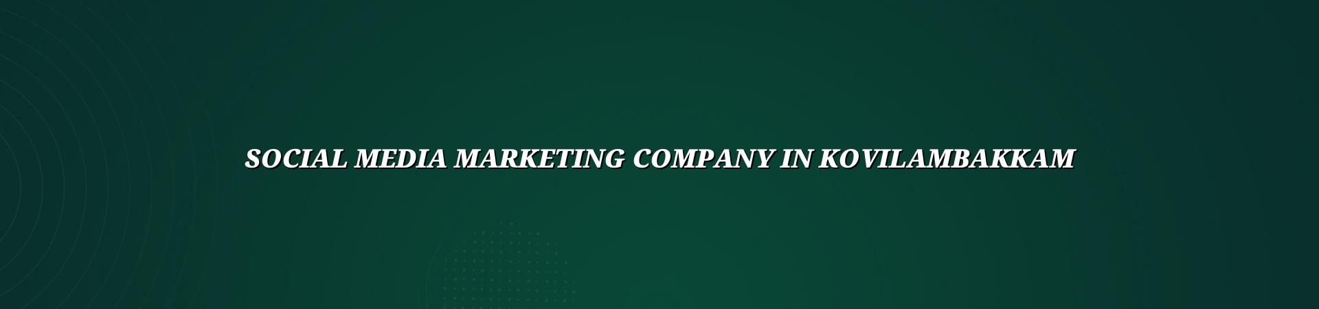 Social media marketing company in Kovilambakkam — WebGLITS