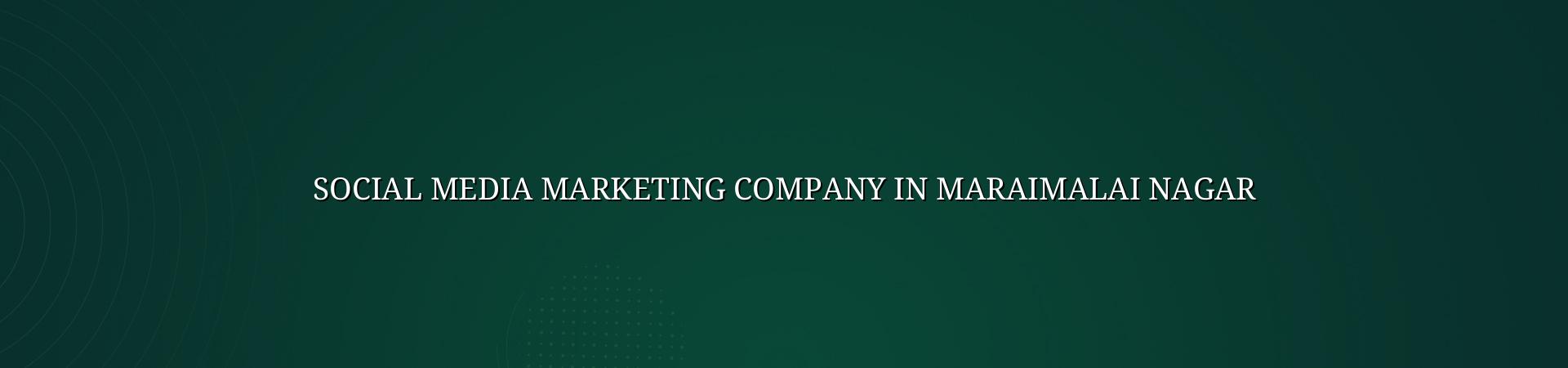 Social Media Marketing Company in Maraimalai Nagar — WebGLITS