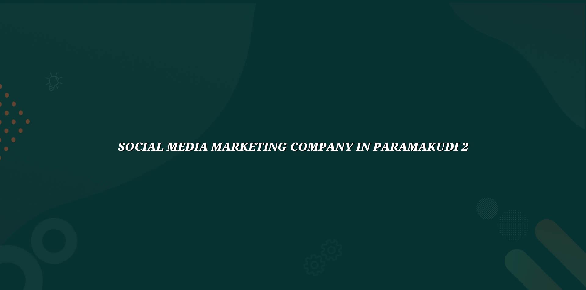 Social media marketing checklist for Paramakudi businesses