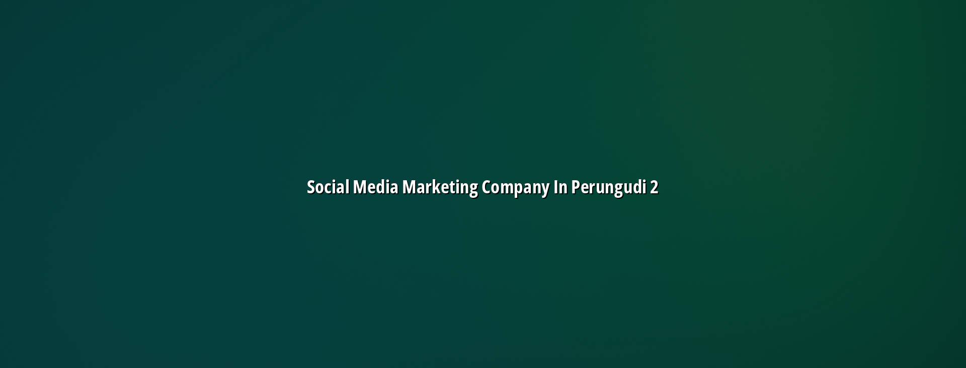 Social media marketing planning for Perungudi businesses