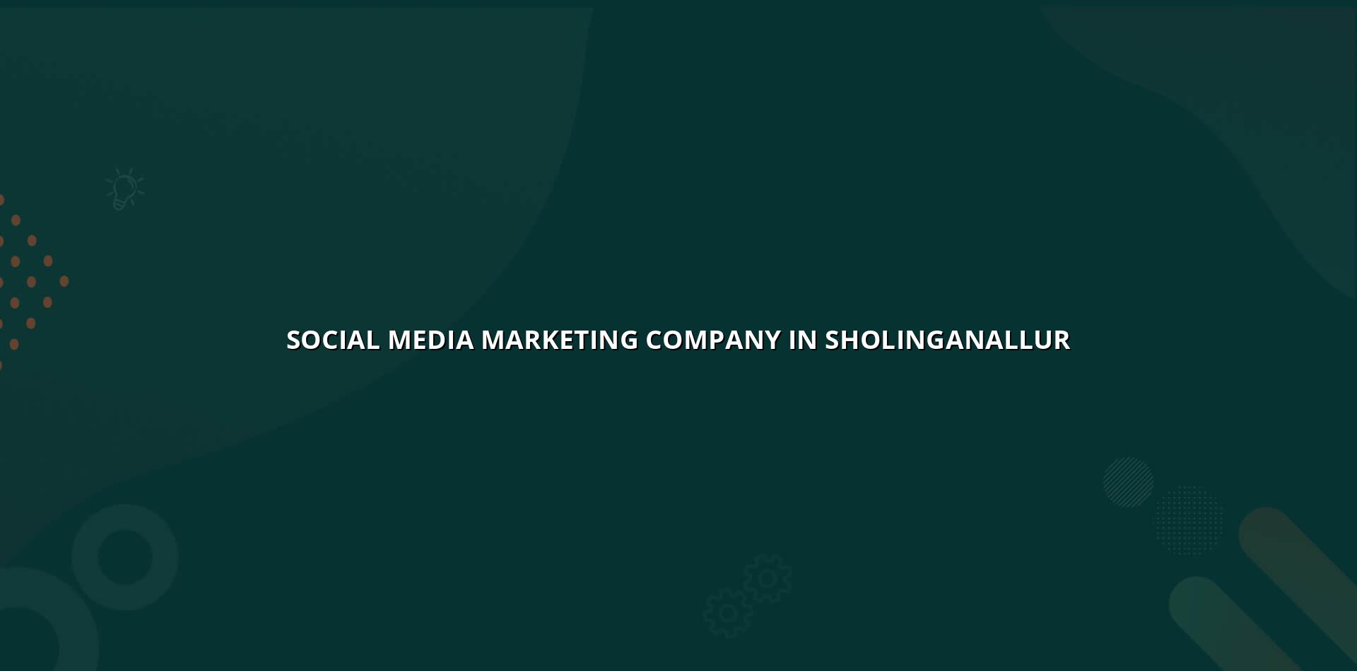 Social Media Marketing Company in Sholinganallur — WebGLITS