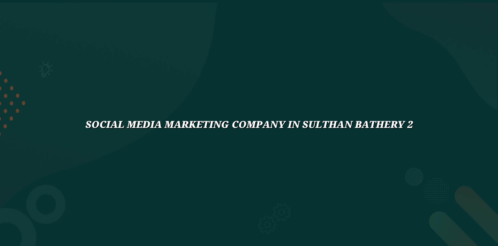 Social media marketing checklist for Sulthan Bathery businesses