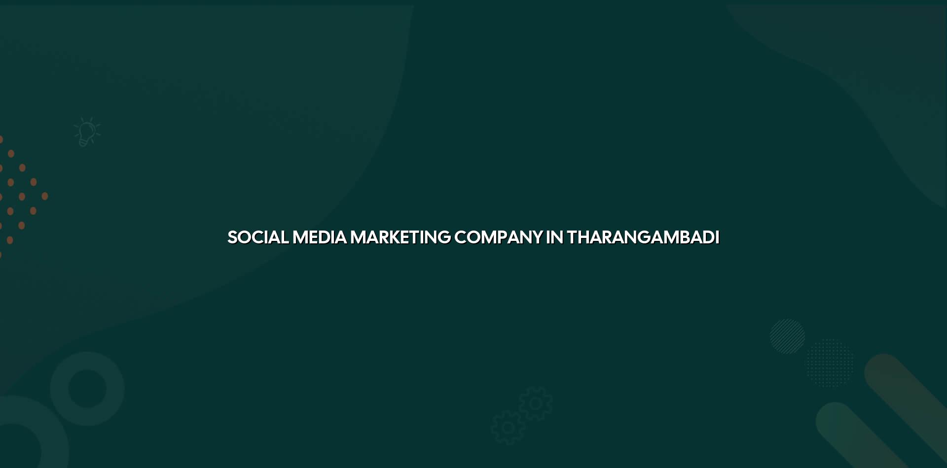 Social Media Marketing Company in Tharangambadi — WebGLITS