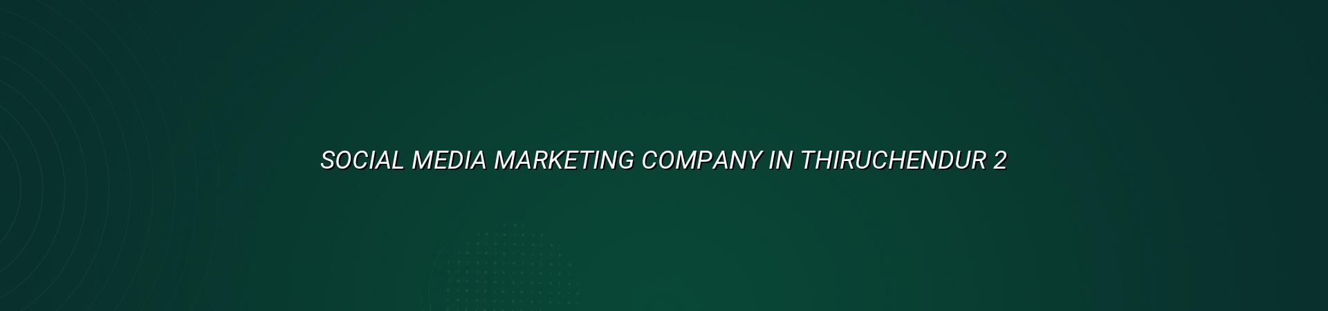 Social media marketing strategy for Thiruchendur businesses