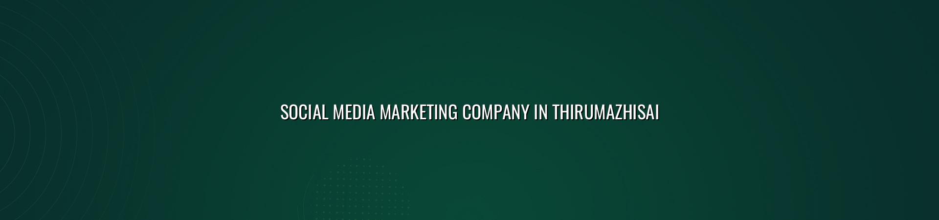 Social Media Marketing Company in Thirumazhisai — WebGLITS