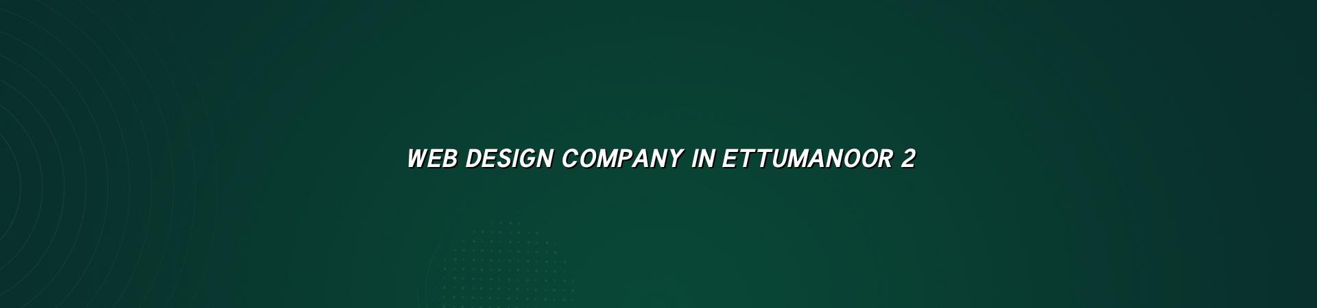 Website planning for Ettumanoor businesses
