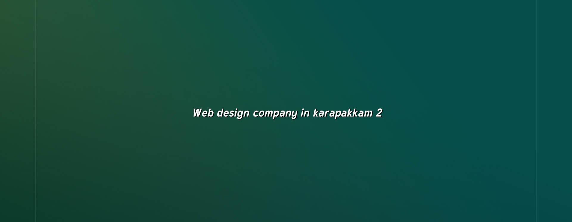 Website planning and design for Karapakkam businesses