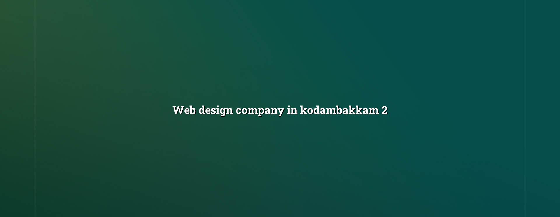 Website planning and mobile-friendly design for Kodambakkam