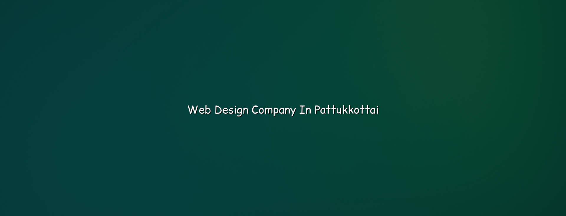 Web Design Company in Pattukkottai in Nagercoil — WebGLITS